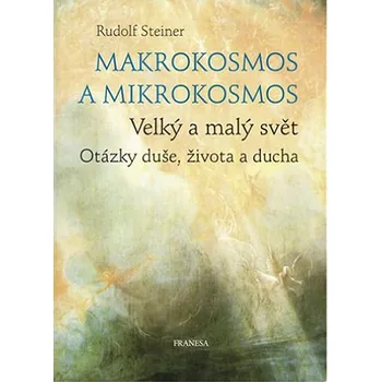 Makrokosmos a mikrokosmos - Rudolf Steiner