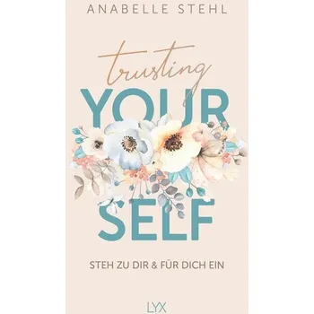 Osobní rozvoj Trusting Yourself - Steh zu dir und für dich ein - Stehl, Anabelle