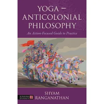 Yoga '- Anticolonial Philosophy - Ranganathan, Shyam