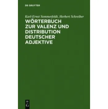 Woerterbuch zur Valenz und Distribution deutscher Adjektive – Karl-Ernst Sommerfeldt,Herbert Schreiber (DE)