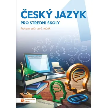 Český jazyk Český jazyk 1: Pracovní sešit pro SŠ - Kateřina Štrpková a kol. (2019, brožovaná)