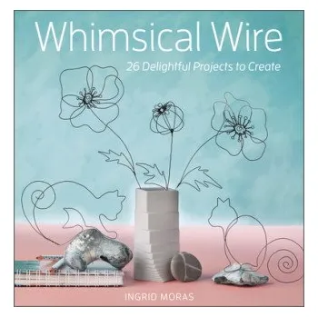 Whimsical Wire: 26 Delightful Projects to Create (EN)