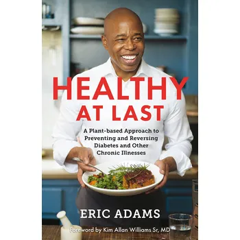 Cizojazyčná kniha Healthy At Last: A Plant-based Approach to Preventing and Reversing Diabetes and Other Chronic Illnesses – Eric Adams