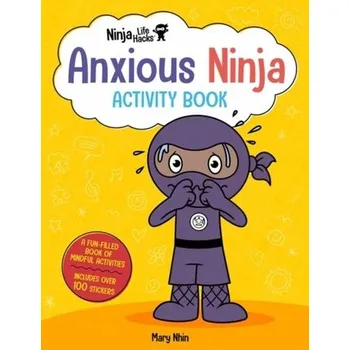 První čtění Ninja Life Hacks: Anxious Ninja Activity Book - Nhin, Mary