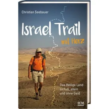Literární biografie Israel Trail mit Herz - Seebauer, Christian [DE] (2016, Vázaná, SCM Hänssler)