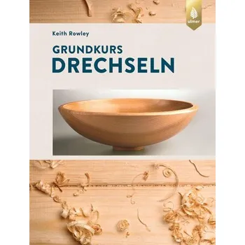 Encyklopedie Grundkurs Drechseln - Rowley, Keith