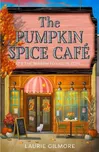 The Pumpkin Spice Café - Laurie Gilmore…