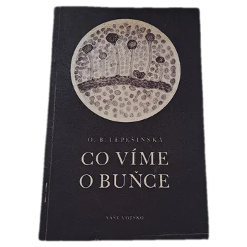 Co víme o buňce - ANTIKVARIÁT (Ol'ga Borisovna Lepešinskaja)