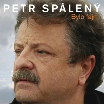Česká hudba Spálený Petr: Bylo fajn - 20 originálních hitů 1969-2008 - CD