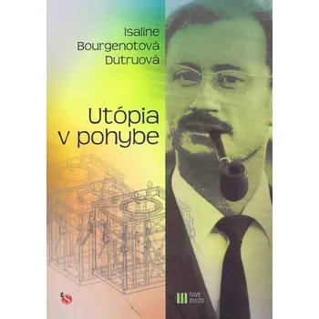 Literární biografie Utópia v pohybe - Bourgenotová Dutruová Isaline