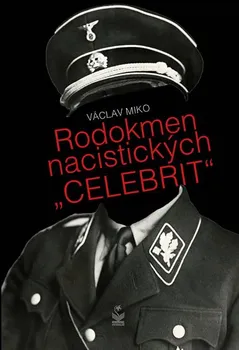 Rodokmen nacistických celebrit - Václav Miko (2018, pevná bez přebalu lesklá)