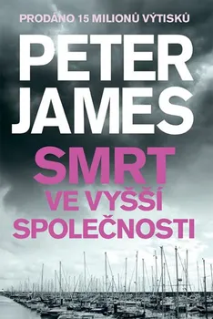 Smrt ve vyšší společnosti - Peter James (2016, brožovaná bez přebalu lesklá)