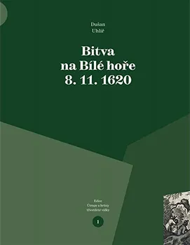 Bitva na Bílé hoře 8. 11. 1620 - Dušan Uhlíř (2018, brožovaná)