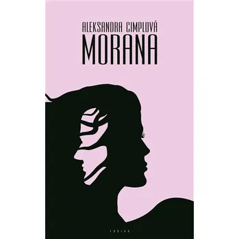 Morana - Aleksandra Cimplová (2018, brožovaná)