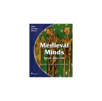 Medieval Minds Pupil's Book Britain 1066-1500 - Byrom, Jamie a Counsell, Christine a Riley, Michael