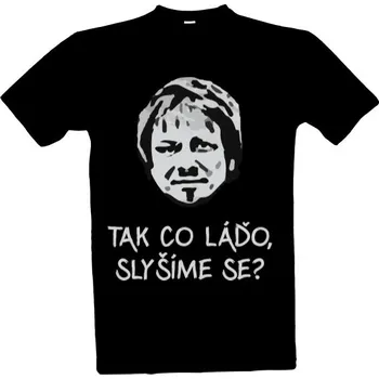 Tričko s potiskem Tak co Láďo? pánské