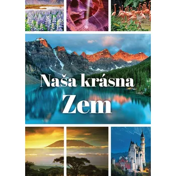 Cestování Naša krásna Zem