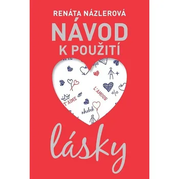 Kniha Návod k použití lásky - PhDr. Renáta Názlerová (E-Kniha)
