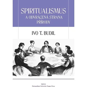 Kniha Spiritualismus a odvrácená strana přírody - Ivo T. Budil (E-Kniha)