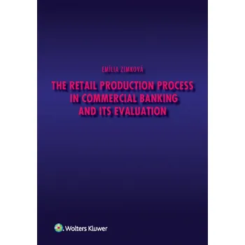 The Retail Production Process in Commercial Banking and its Evaluation - Emília Zimková [EN] (2016, brožovaná)