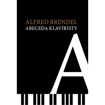 Abeceda klavíristy - Alfred Brendel (E-Kniha)