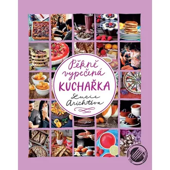 Pěkně vypečená kuchařka - Lucie Arichteva (2017, pevná)