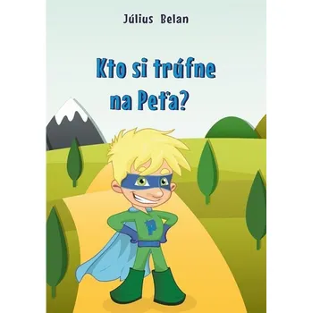 Kniha Kto si trúfne na Peťa? - Július Belan (E-Kniha)