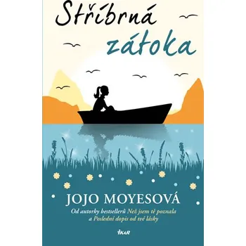 Stříbrná zátoka - Jojo Moyesová (2016, brožovaná)