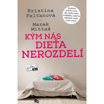 Kým nás dieťa nerozdelí - Kristína Falťanová, Marek Mittaš