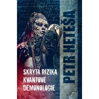 Kniha Skrytá rizika kvantové démonologie - Petr Heteša (E-Kniha)