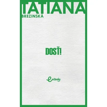 Dosť! - Tatiana Čuperková-Brezinská