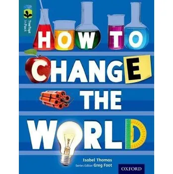 Cizí jazyk Oxford Reading Tree TreeTops inFact: Level 19: How To Change the World - Thomas, Isabel