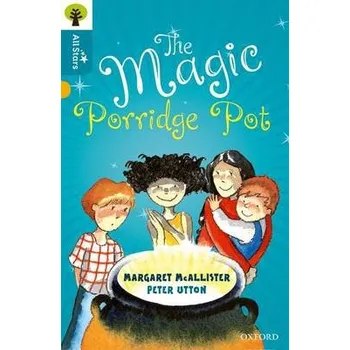 Anglický jazyk Oxford Reading Tree All Stars: Oxford Level 9 The Magic Porridge Pot - McAllister a Utton a Sage