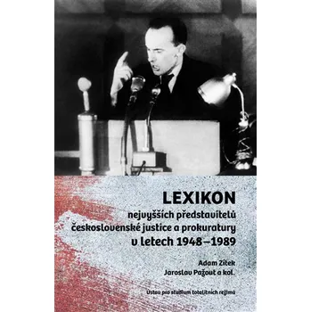 Lexikon nejvyšších představitelů československé justice a prokuratury v letech 1948-1989 - Adam Zítek a kol. (2019, pevná)