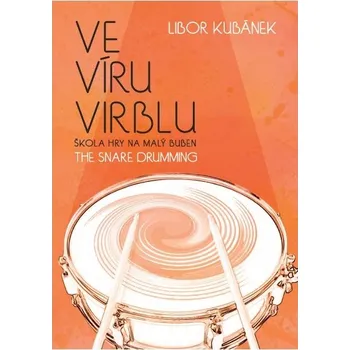 VE VÍRU VIRBLU - škola hry na malý buben Libor Kubánek