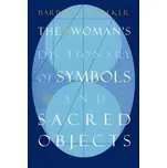 Woman's Dictionary of Sacred Objects - Walker Barbara G.