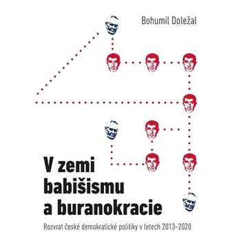 V zemi babišismu a buranokracie: Rozvrat české demokratické politiky v letech 2013-2020 - Bohumil Doležal (2020, brožovaná)