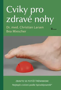 Cviky pro zdravé nohy - Bea Miescher, Christian Larsen (2019, brožovaná)