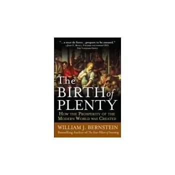 Cizojazyčná kniha Birth of Plenty: How the Prosperity of the Modern Work was Created - Bernstein, William