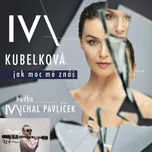 Jak moc mě znáš - Iva Kubelková [CD]