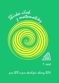 Matematika Sbírka úloh z matematiky pro SOŠ a studijní obory SOU 1 - František Jirásek (2020, brožovaná)