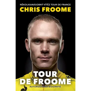 Literární biografie Tour de Froome: Autorizovaná biografie - Chris Froome, David Walsh (2020, brožovaná)