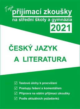 Český jazyk Tvoje přijímací zkoušky 2021: Český jazyk a literatura (2020, brožovaná)