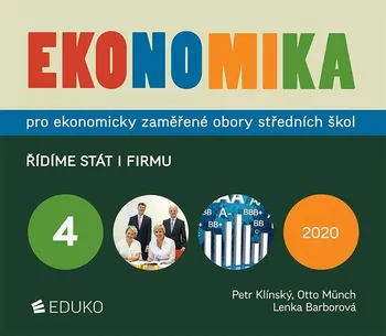 Ekonomika 4: Pro ekonomicky zaměřené obory středních škol: Řídíme stát i firmu - Petr Klínský a kol. (2020, brožovaná)