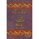Smrt z milosti - Peter Tremayne (2020, vázaná)