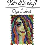 Kdo dělá vlny? - Olga Šedová (2020, pevná)