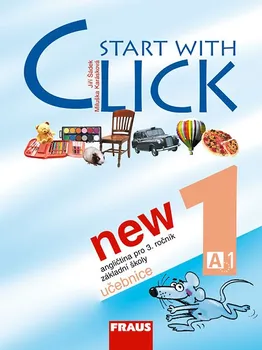 Anglický jazyk Start with Click New 1: Učebnice: Angličtina pro 3. ročník základní školy - Nakladatelství Fraus (2007, brožovaná)