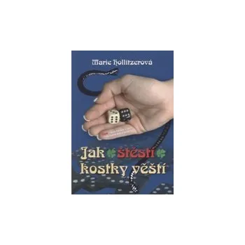 Hollitzerová Marie: Jak štěstí kostky věští (dobře zpracovaná kniha nabízí výklady pro všechny kombinace hodu dvěma kostkami pro mnoho témat od zdravotních po vztahové ( 123 str. B5) (vydání MAC 2007))