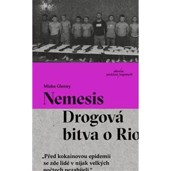 Nemesis Drogová bitva o Rio - Misha Glenny