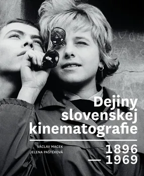 Umění Dejiny slovenskej kinematografie 1896-1969 - Václav Macek, Jelena Paštéková (2016, pevná)